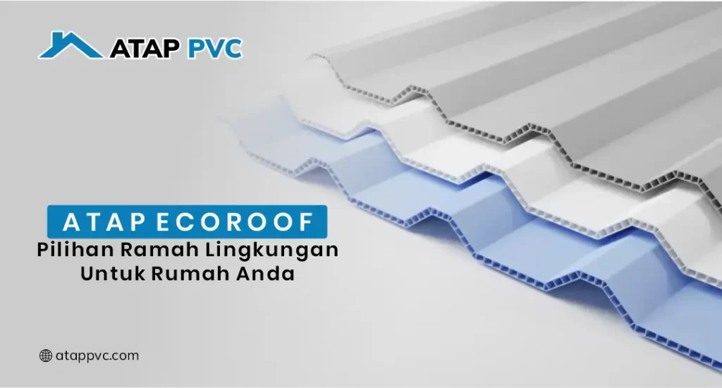 Atap Ecoroof: Pilihan Ramah Lingkungan untuk Rumah Anda