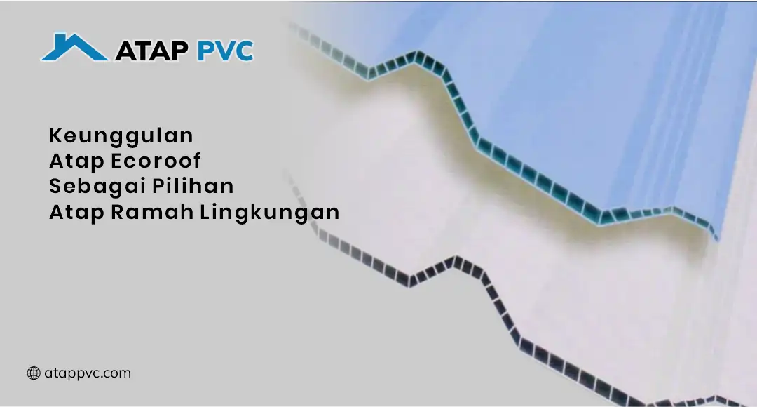 Keunggulan Atap Ecoroof sebagai Pilihan Atap Ramah Lingkungan