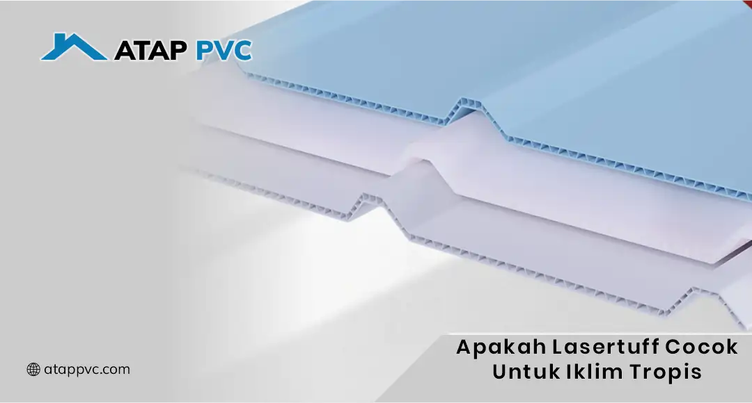 Apakah Lasertuff Cocok untuk Iklim Tropis ?
