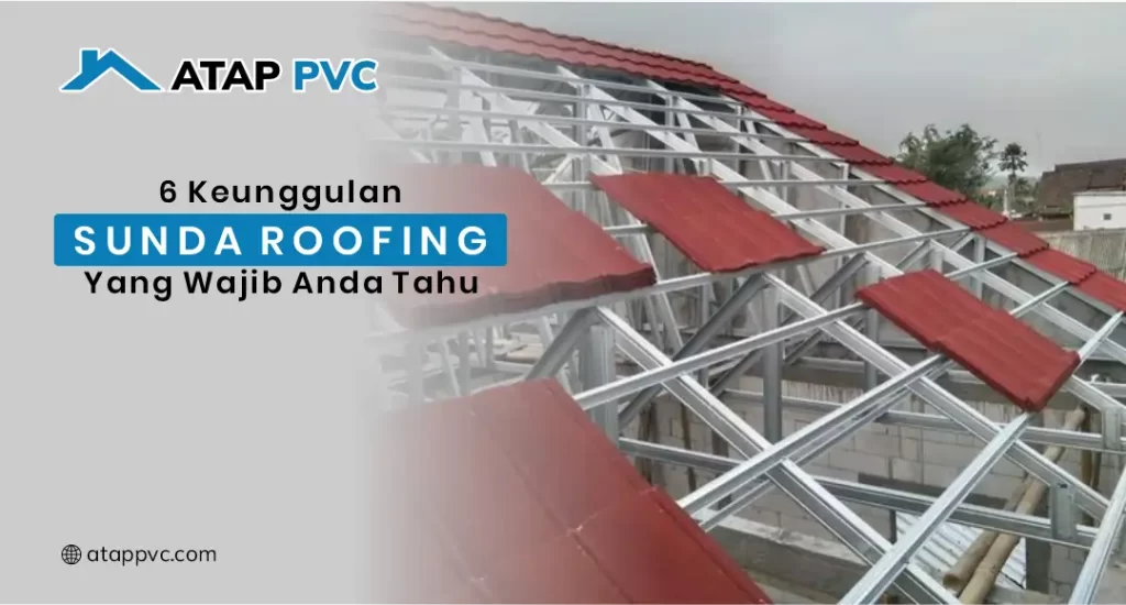 6 Keunggulan Shunda Roofing yang Wajib Anda Tahu
