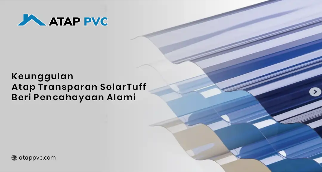 Keunggulan Atap Transparan SolarTuff Beri Pencahayan Optimal