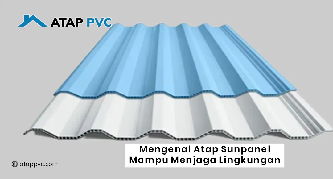 Mengenal Atap Sunpanel Mampu Menjaga Lingkungan