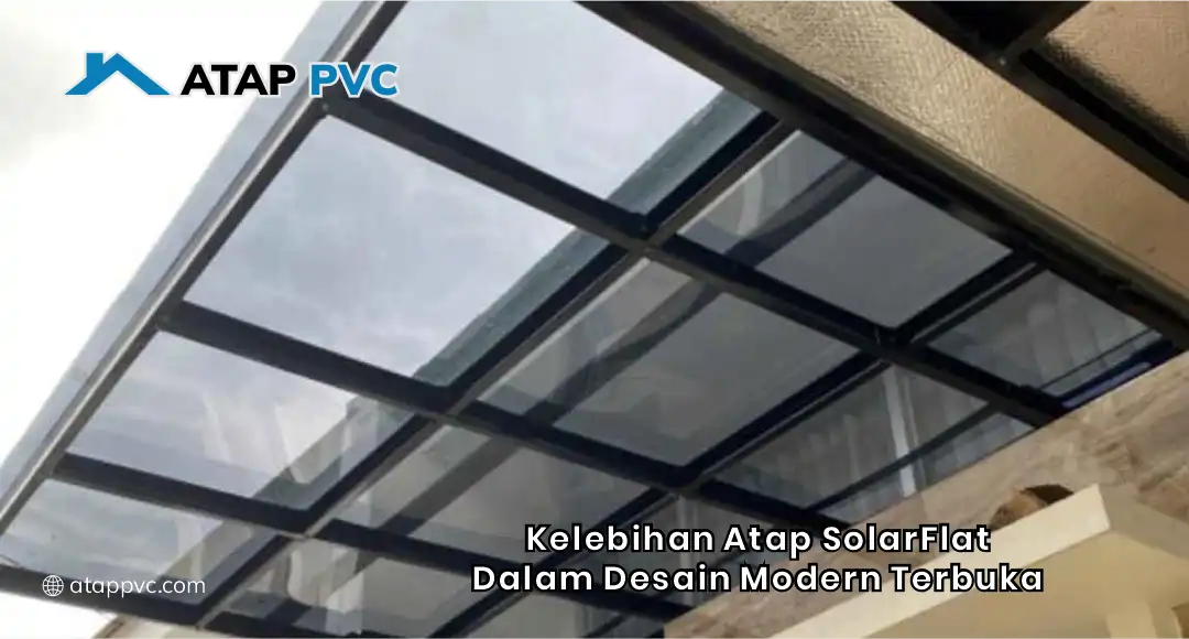 Kelebihan Atap SolarFlat dalam Desain Modern Terbuka