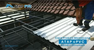 Read more about the article Cara Praktis Pemasangan Atap CPVC Sendiri di Rumah
