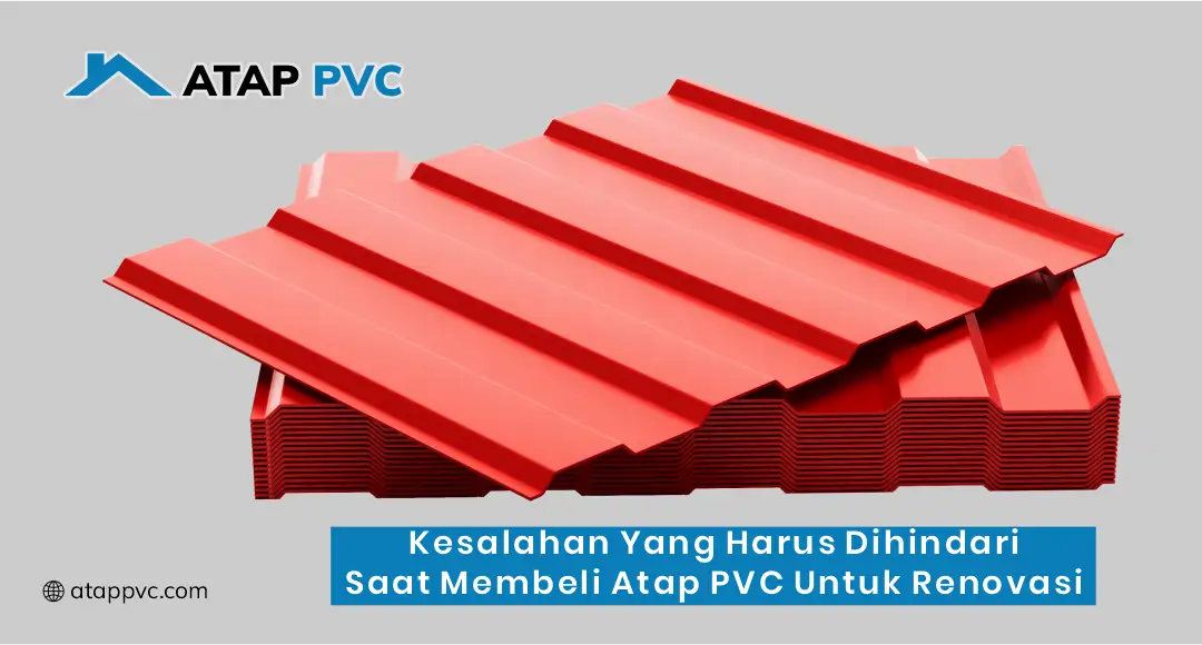 Kesalahan yang Harus Dihindari Saat Membeli Atap PVC untuk Renovasi
