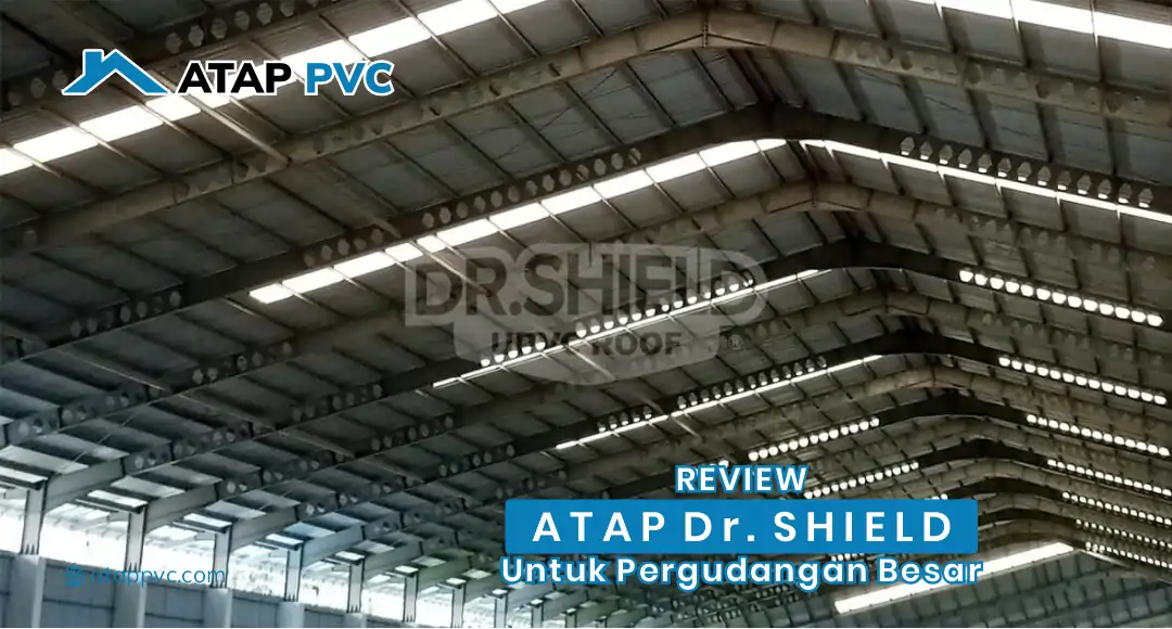 Read more about the article Review Atap DR.SHIELD untuk Pergudangan Besar