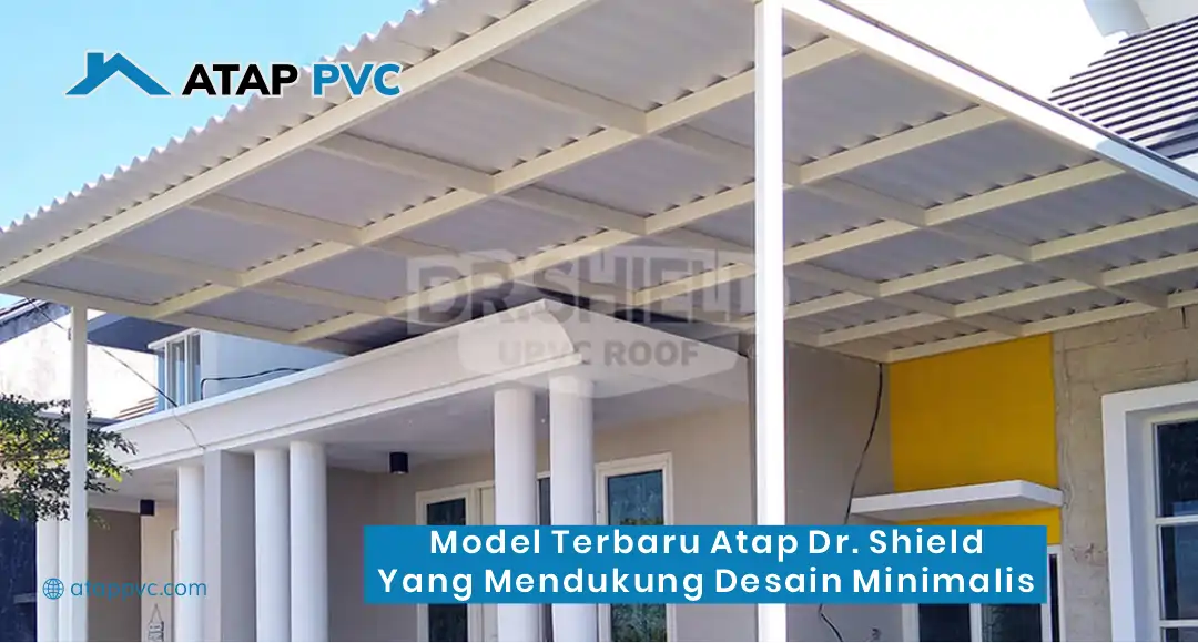 Model Terbaru Atap DR.SHIELD yang Mendukung Desain Minimalis