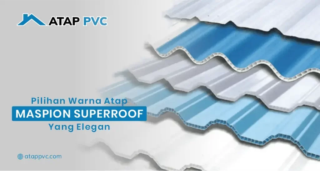Pilihan Warna Atap Maspion Superoof yang Elegan