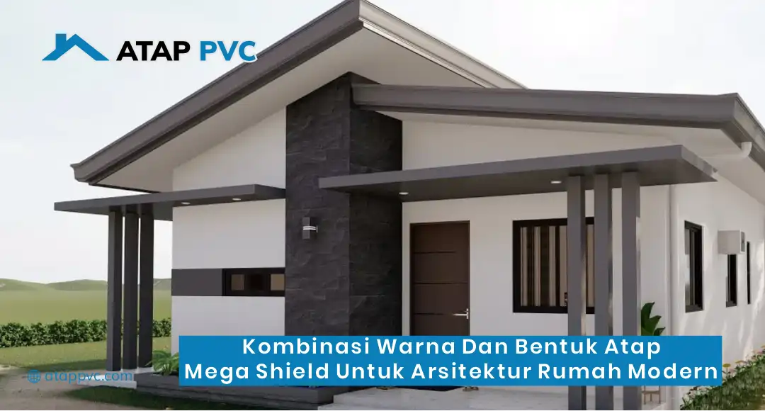 Kombinasi Warna dan Bentuk Atap Mega Shield untuk Arsitektur Rumah Modern