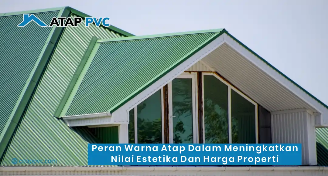Peran Warna Atap dalam Meningkatkan Nilai Estetika dan Harga Properti