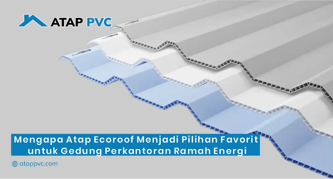 Mengapa Atap Ecoroof Menjadi Pilihan Favorit untuk Gedung Perkantoran Ramah Energi