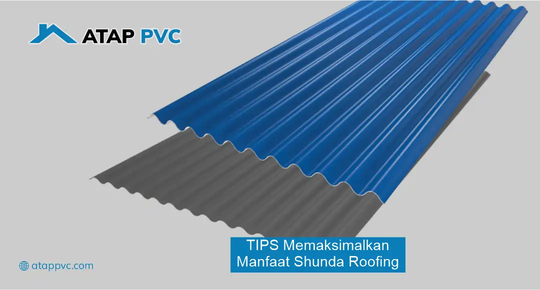 Tips Memaksimalkan Manfaat Shunda Roofing