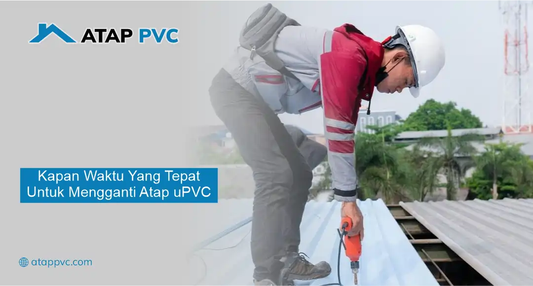 Tips Perawatan Atap uPVC yang Tepat agar Tahan Lama