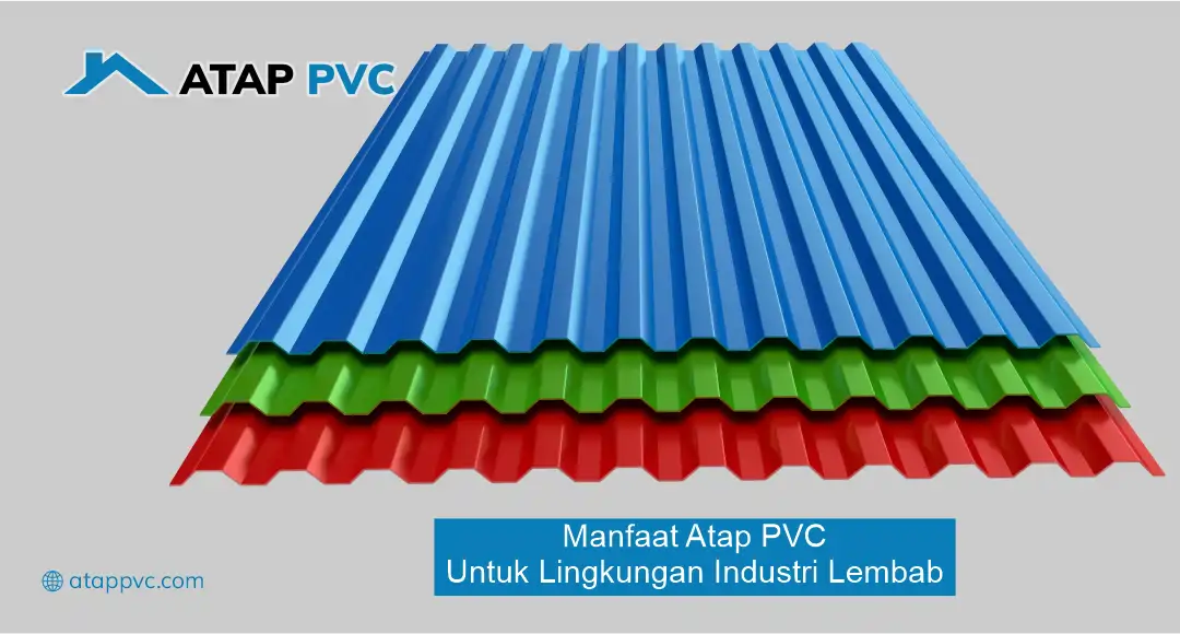 Manfaat Atap PVC untuk Lingkungan Industri Lembab