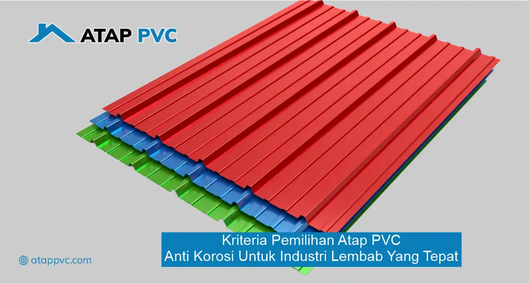Kriteria Pemilihan Atap PVC Anti Korosi untuk Industri Lembab yang Tepat