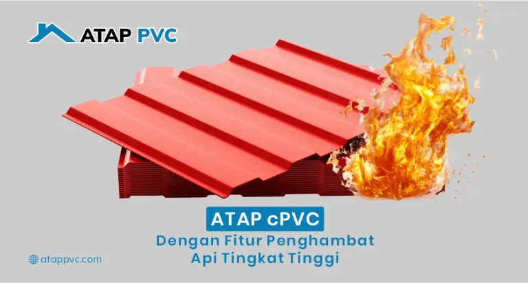 Atap cPVC dengan Fitur Penghambat Api Tingkat Tinggi