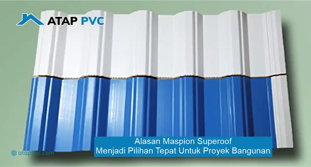 Alasan Maspion Superoof Menjadi Pilihan Tepat untuk Proyek Bangunan