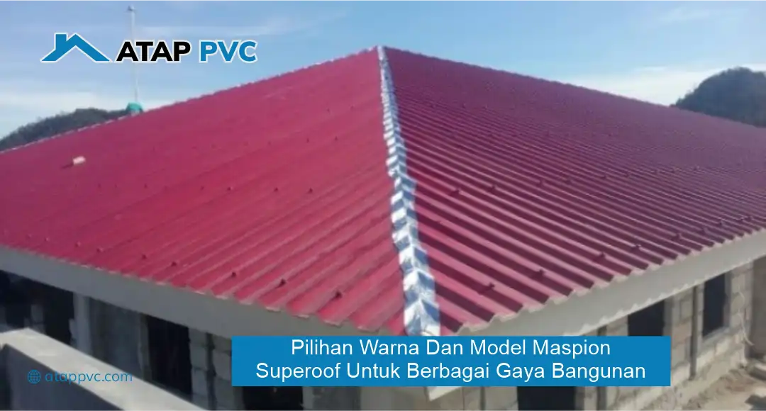 Pilihan Warna dan Model Maspion Superoof untuk Berbagai Gaya Bangunan