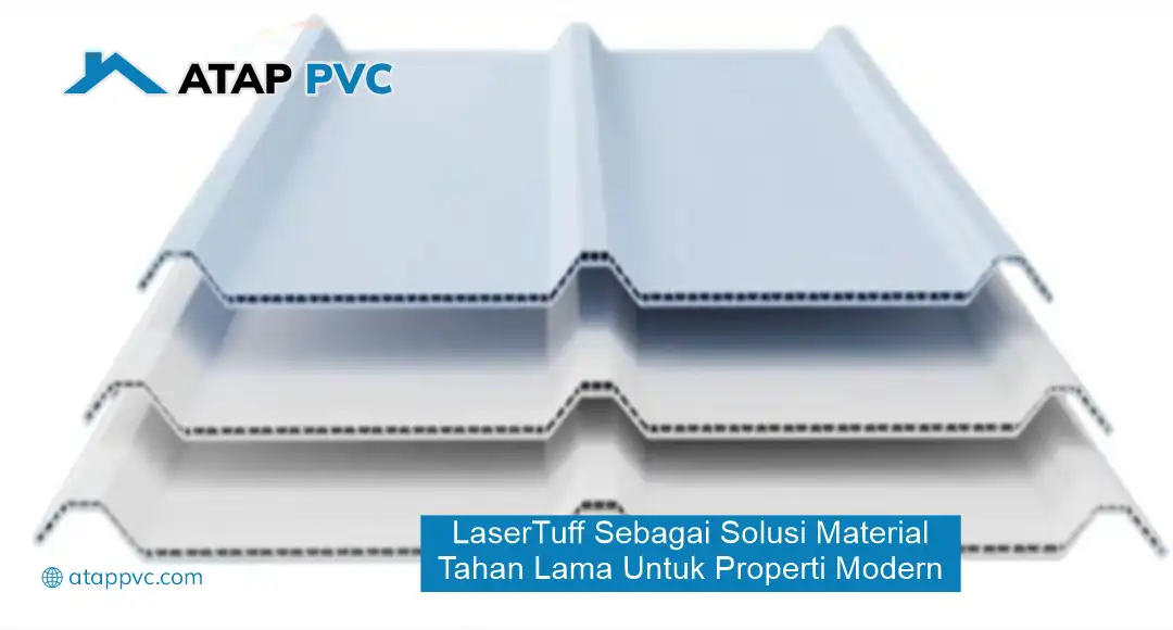 Lasertuff sebagai Solusi Material Tahan Lama untuk Properti Modern