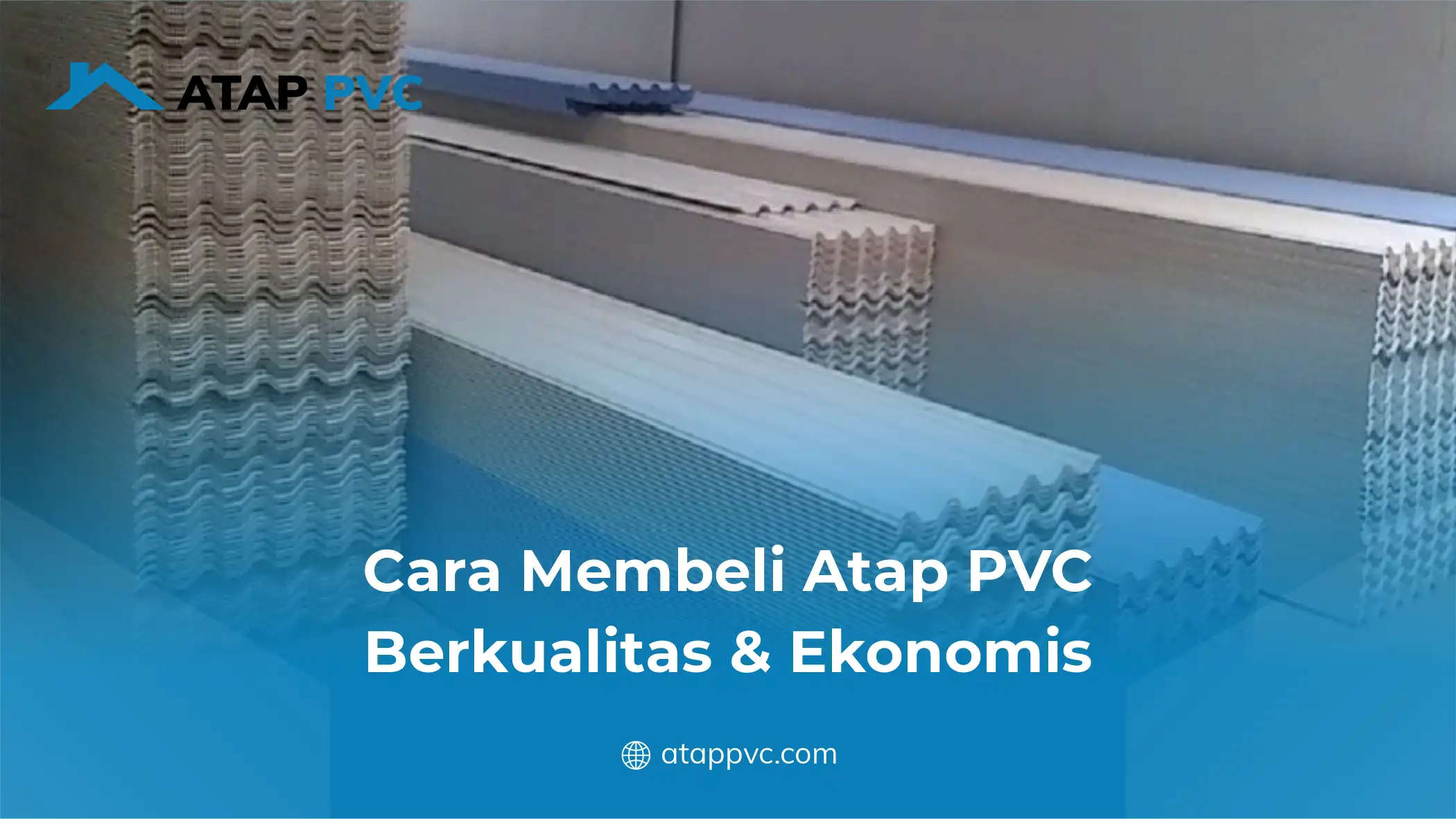 Cara Membeli Atap PVC Berkualitas & Ekonomis