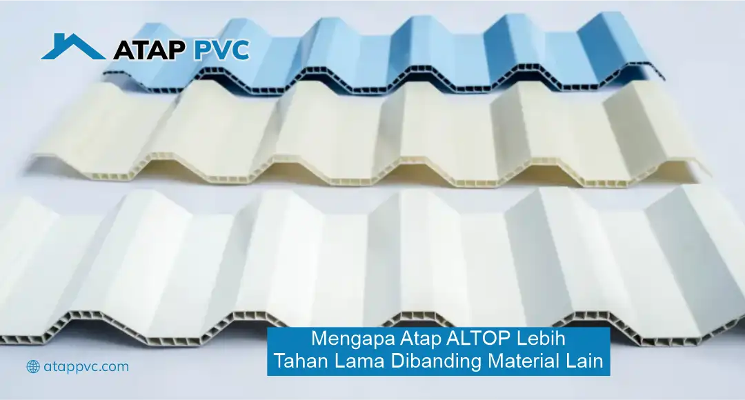 Mengapa Atap Altop Lebih Tahan Lama Dibanding Material Lain