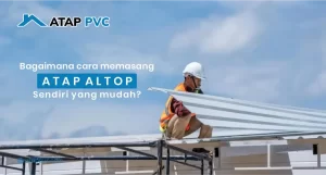 Read more about the article Bagaimana Cara Memasang Atap Altop Sendiri yang Mudah?