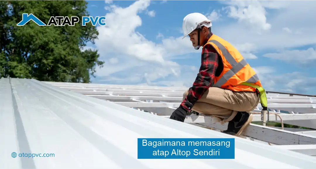 Bagaimana Memasang Atap Altop Sendiri