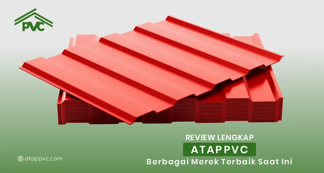 You are currently viewing Review Lengkap Atap PVC Berbagai Merek Terbaik Saat Ini