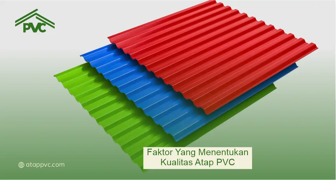 Faktor yang Menentukan Kualitas Atap PVC