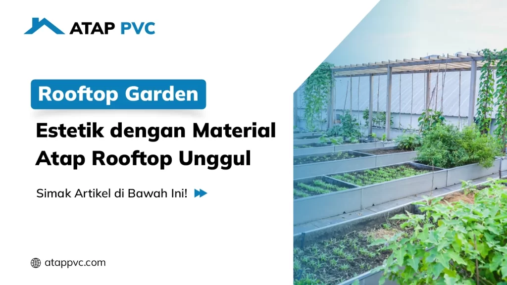 Rooftop Garden Estetik dengan Material Atap Rooftop Unggul