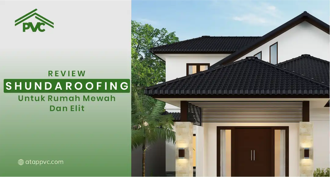 You are currently viewing Review Shunda Roofing untuk Rumah Mewah dan Elit