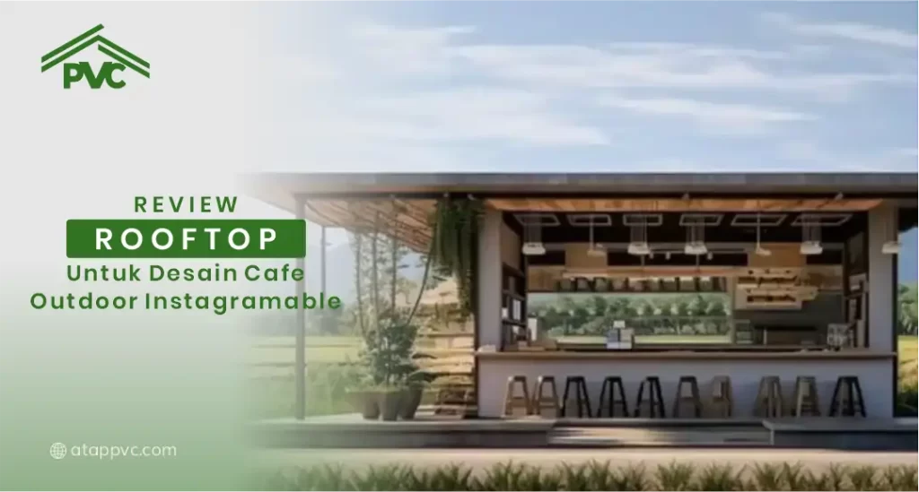 Review Rooftop untuk Desain Cafe Outdoor Instagramable