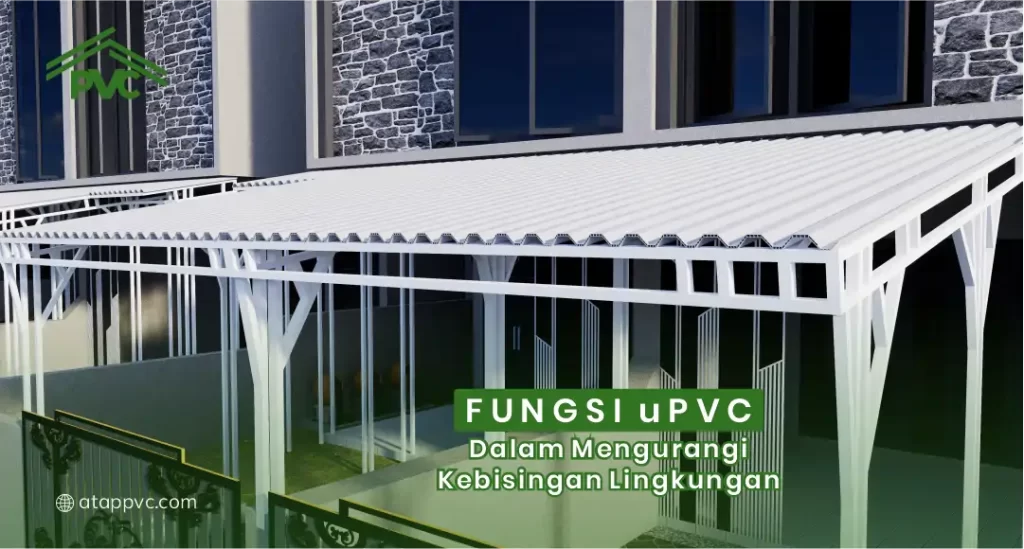 Fungsi uPVC dalam Mengurangi Kebisingan Lingkungan
