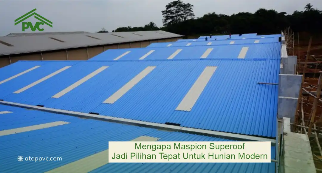 Mengapa Maspion Superoof Jadi Pilihan Tepat untuk Hunian Modern
