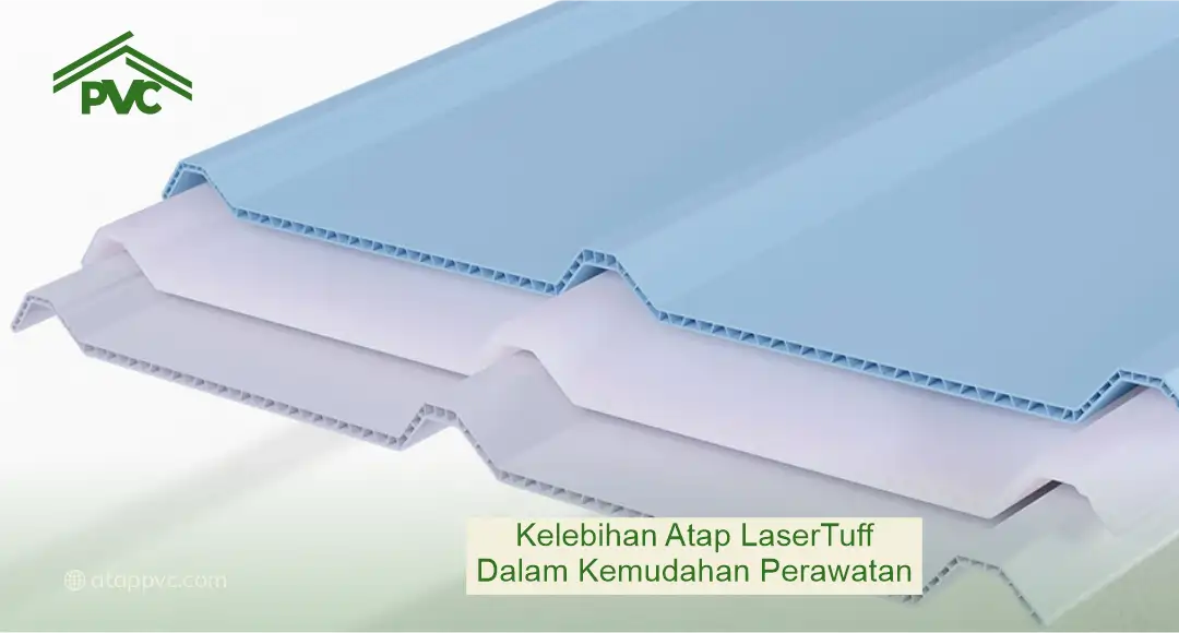 Kelebihan Atap Lasertuff Mudah Dibersihkan