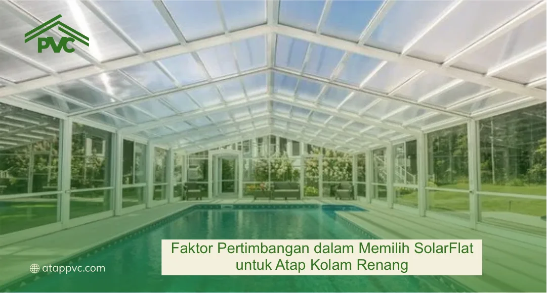 Faktor Pertimbangan dalam Memilih SolarFlat untuk Atap Kolam Renang