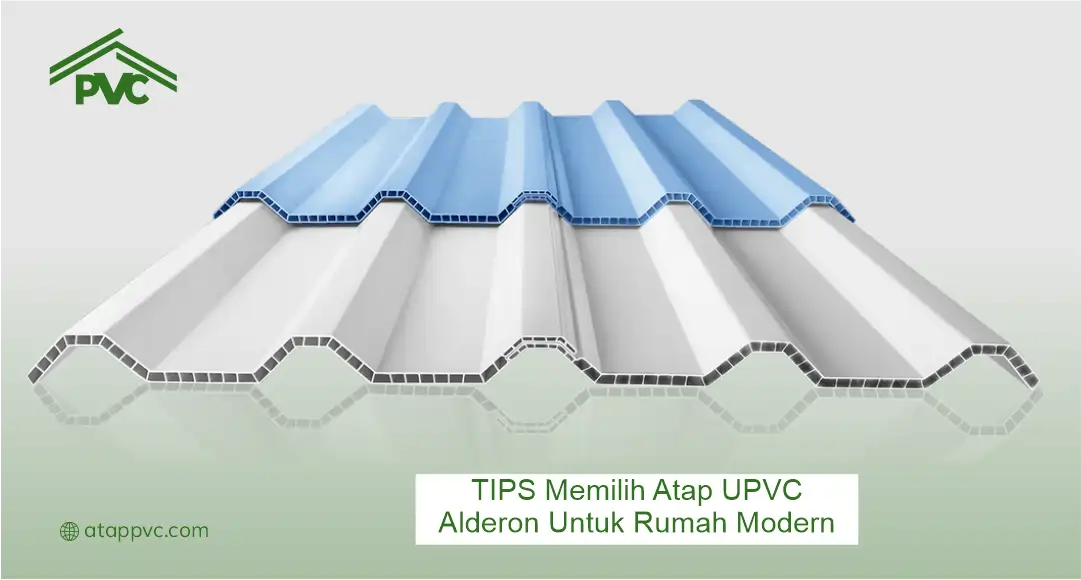 Tips Memilih Atap UPVC Alderon yang Tepat