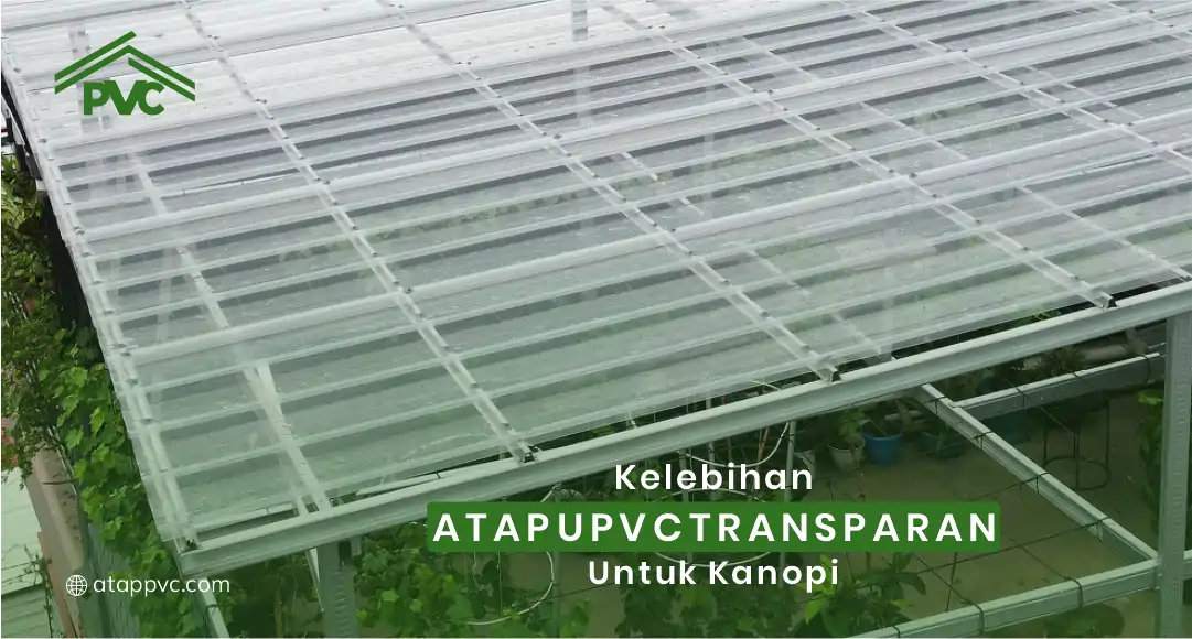 You are currently viewing Kelebihan Atap UPVC Transparan untuk Kanopi
