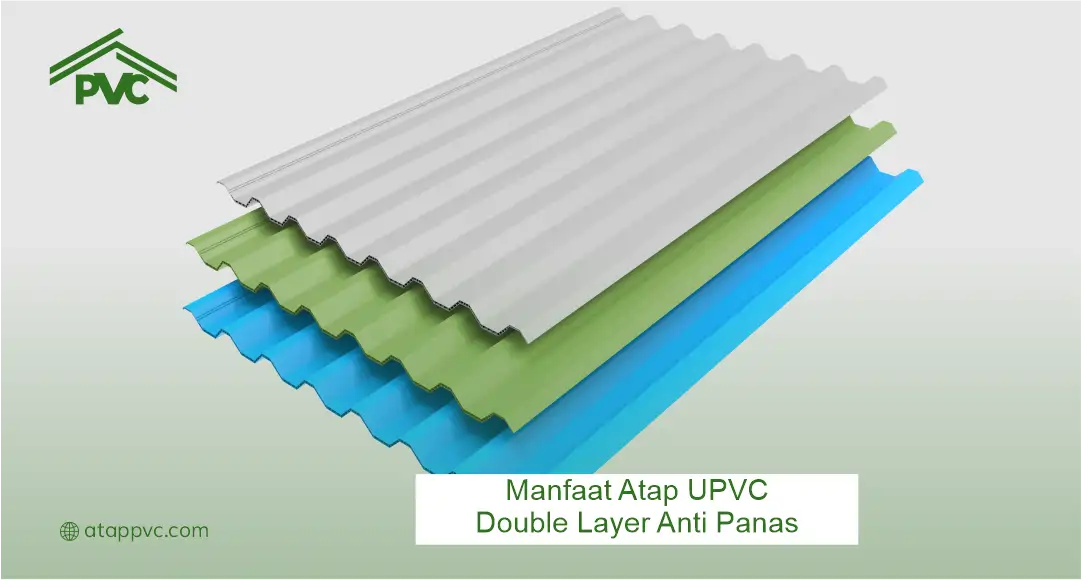 Manfaat Atap UPVC Double Layer Anti Panas