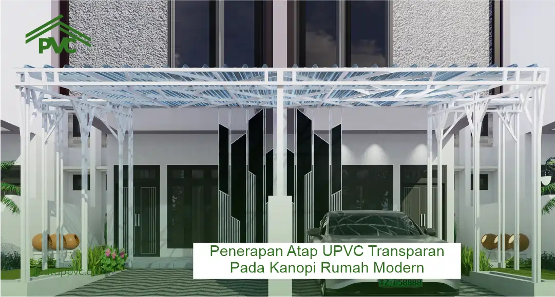 Penerapan Atap UPVC Transparan pada Kanopi Rumah Modern
