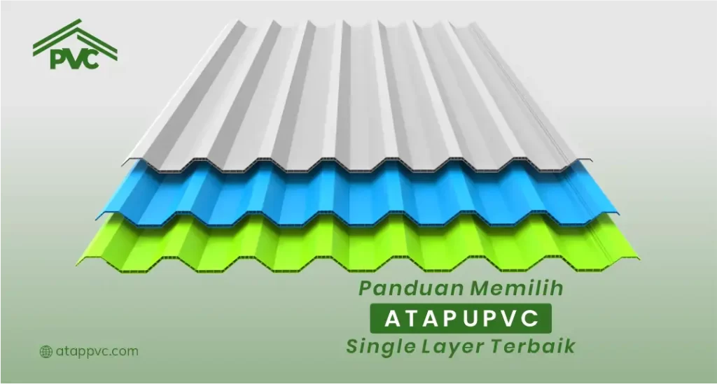 Panduan Memilih Atap UPVC Single Layer Terbaik