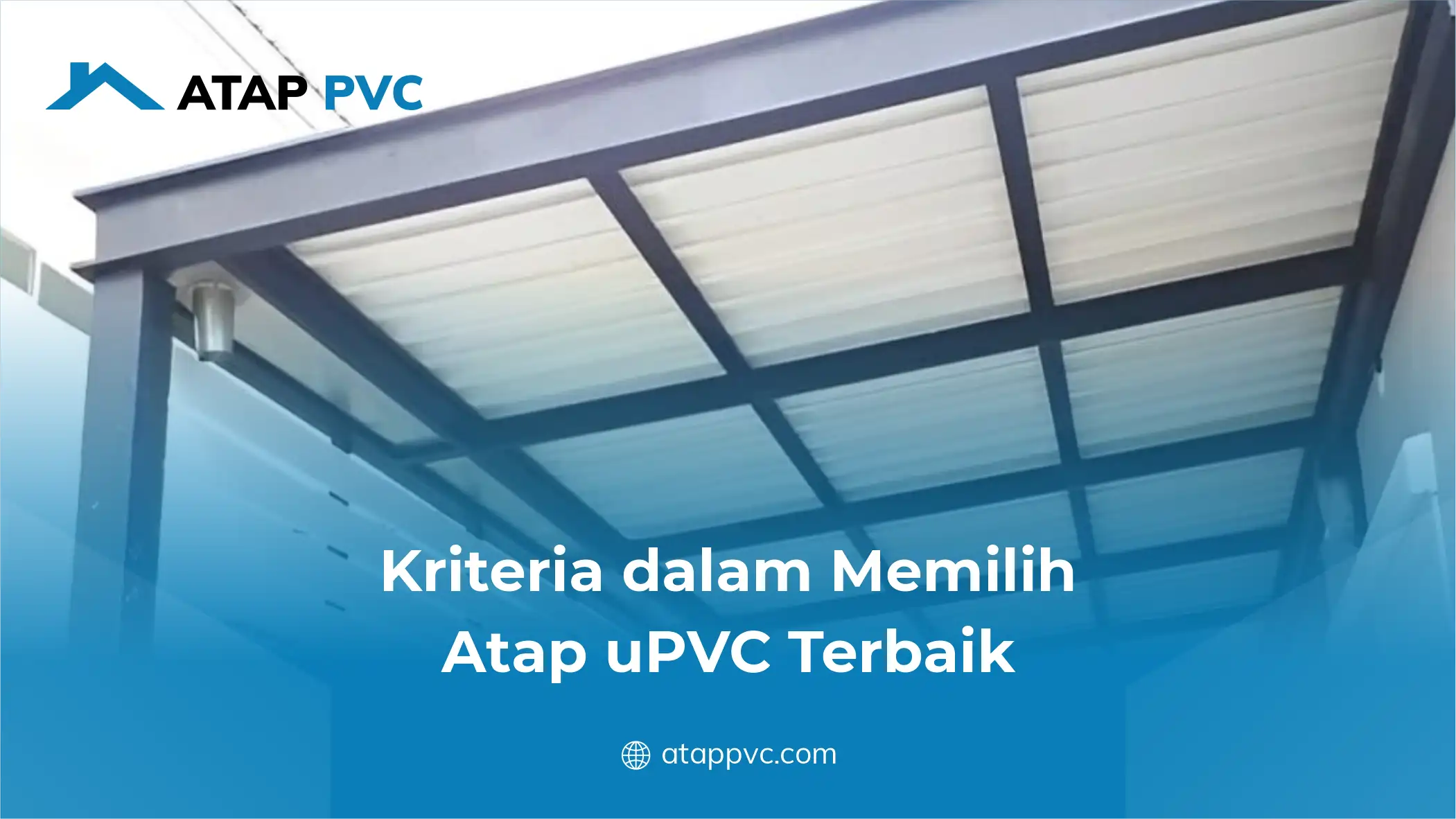 Kriteria dalam Memilih Atap UPVC Terbaik