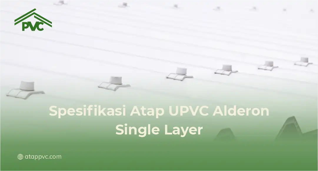 Spesifikasi Atap UPVC Alderon Single Layer