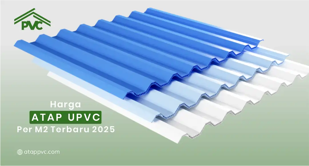 You are currently viewing Harga Atap UPVC Per M2 Terbaru 2025