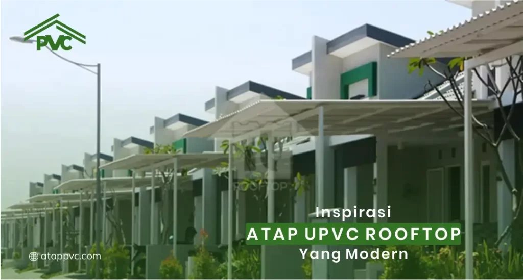 Inspirasi Atap UPVC Rooftop yang Modern