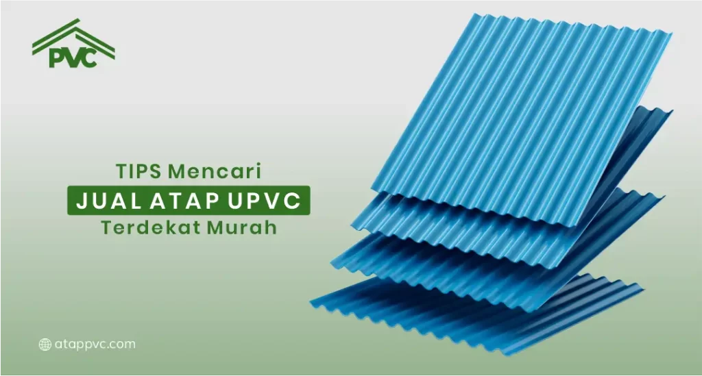 Tips Mencari Jual Atap UPVC Terdekat Murah