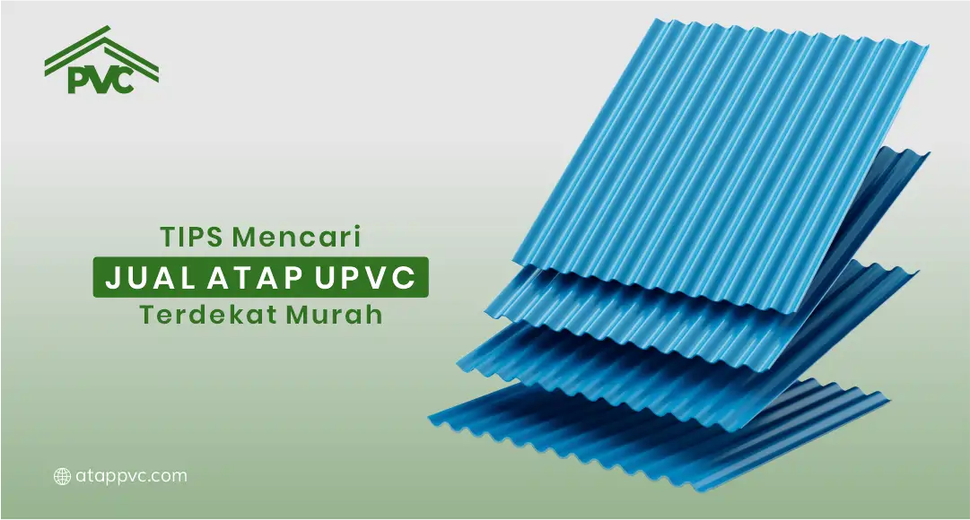 You are currently viewing Tips Mencari Jual Atap UPVC Terdekat Murah