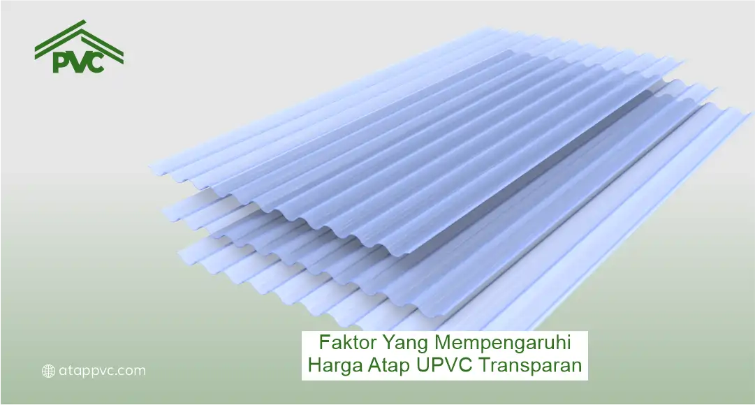Faktor yang Mempengaruhi Harga Atap UPVC Transparan