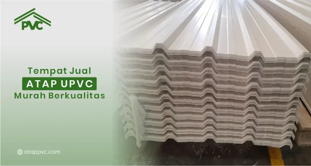 Tempat Jual Atap UPVC Murah Berkualitas