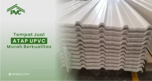 Read more about the article Tempat Jual Atap UPVC Murah Berkualitas